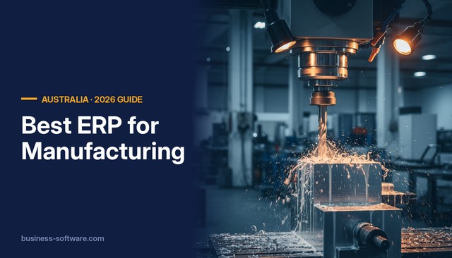 Best ERP for Australian Manufacturers (2026): An Independent Buyer’s Guide