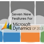 7 New Microsoft Dynamics GP 2013 Features You Need to Know