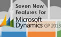 7 New Microsoft Dynamics GP 2013 Features You Need to Know