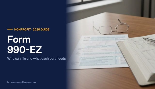 Form 990-EZ: Who Can File It, the Thresholds and the Ledger Data Each Part Needs