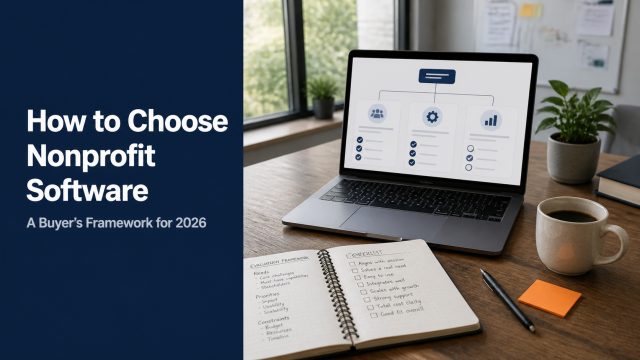How to Choose Nonprofit Software in 2026, A Vendor-Agnostic Buying Framework