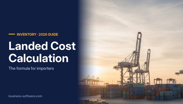 Landed Cost Calculation for Importers: Formula, Allocation Methods and ERP Support