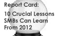 Report Card: 10 Crucial Lessons SMBs Can Learn from 2012