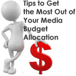 Tips to Get the Most Out of Your Media Budget