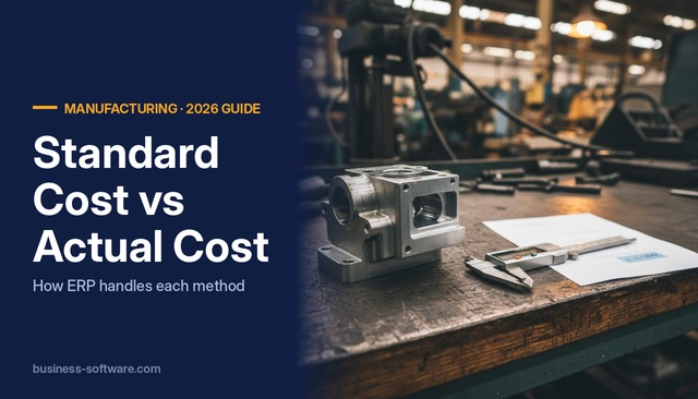 Standard Cost vs Actual Cost in Manufacturing: How ERP Handles Each and When to Switch